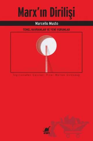 Marx’ın Dirilişi: Temel Kavramlar ve Yeni Yorumlar