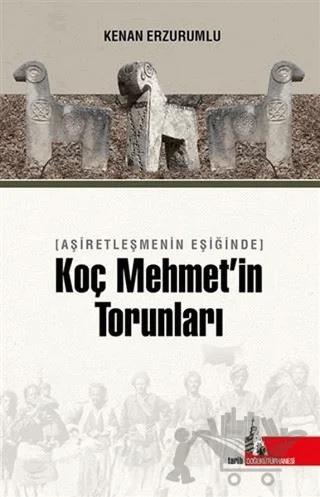 Aşiretleşmenin Eşiğinde Koç Mehmet’in Torunları