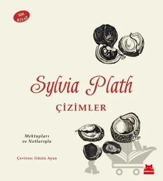 Sylvia Plath: Çizimler - Mektupları ve Notlarıyla