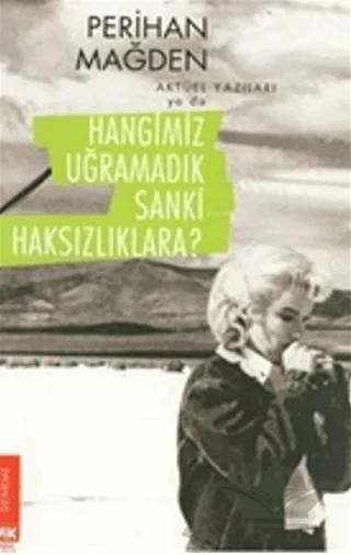 Aktüel Yazıları ya da Hangimiz Uğramadık Sanki Haksızlıklara