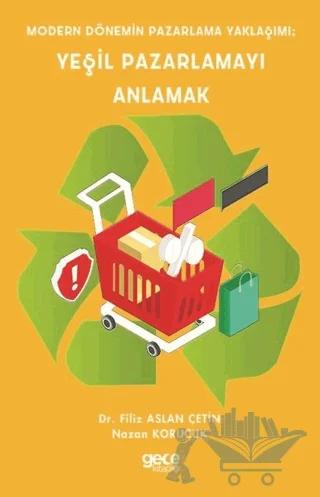 Modern Dönemin Pazarlama Yaklaşımı; Yeşil Pazarlamayı Anlamak