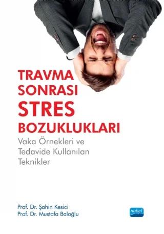 TRAVMA SONRASI STRES BOZUKLUKLARI: Vaka Örnekleri ve Tedavide Kullanılan Teknikler