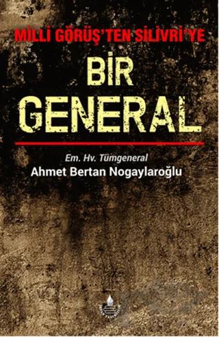 Milli Görüş'ten Silivri'ye Bir General