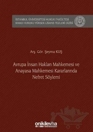 Avrupa İnsan Hakları Mahkemesi ve Anayasa Mahkemesi Kararlarında Nefret Söylemi