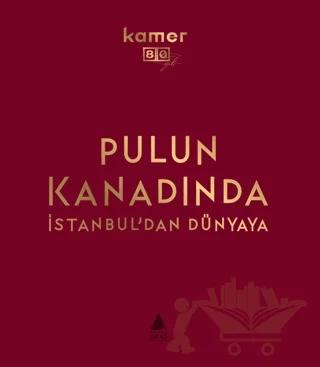 Pulun Kanadında İstanbul'dan Dünyaya