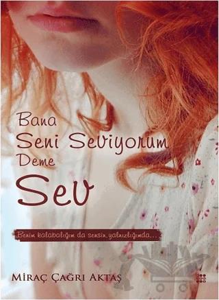 Bana Seni Seviyorum Deme Sev