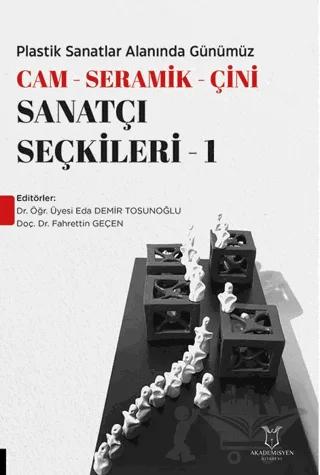 Plastik Sanatlar Alanında Günümüz -Cam- Seramik-Çini Sanatçı Seçkileri-1