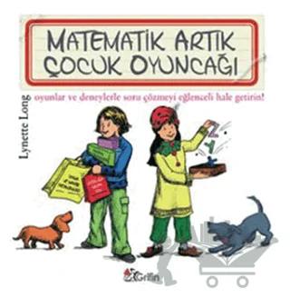 Matematik Artık Çocuk Oyuncağı – Lynette Long – Grifin Yayınları kitap kapağı