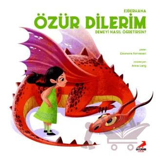 Ejderhana Özür Dilerim Demeyi Nasıl Öğretirsin?
