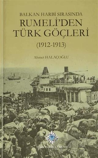 Balkan Harbi Sırasında Rumeli’den Türk Göçleri (1912 - 1913)