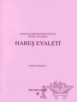 Osmanlı İmparatorluğu’nun Güney Siyaseti Habeş Eyaleti