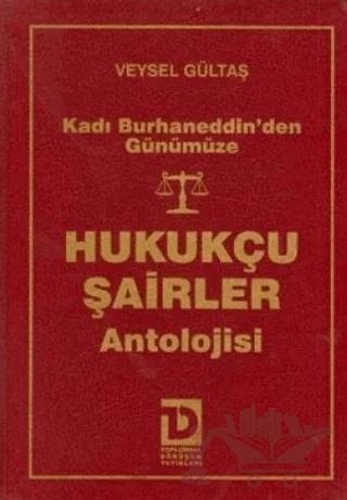 Kadı Burhaneddin’den Günümüze Hukukçu Şairler Antolojisi