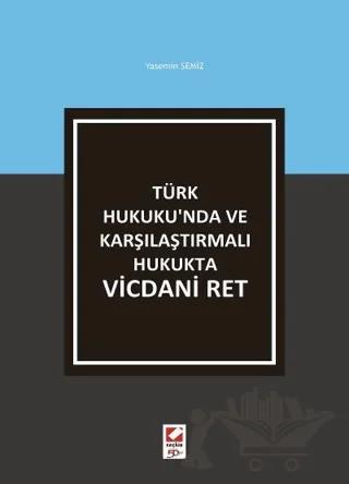 Türk Hukuku'nda ve Karşılaştırmalı Hukukta Vicdani Ret