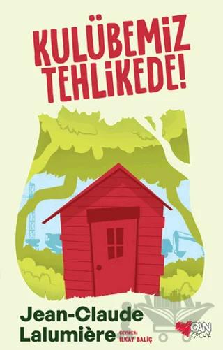 Kulübemiz Tehlikede! – Jean-Claude Lalumiere – Can Çocuk Yayınları kitap kapağı