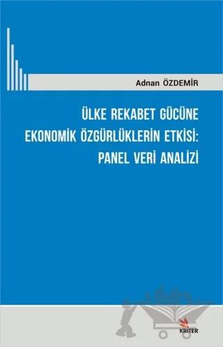 Ülke Rekabet Gücüne Ekonomik Özgürlüklerin Etkisi: Panel Veri Analizi