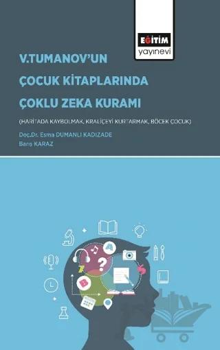 Gardner’ın Çoklu Zeka Kuramı Bağlamında Vladimir Tumanov’un Çocuk Kitaplarının (Haritada Kaybolmak, Kraliçeyi Kurtarmak ve Böcek Çocuk) İncelenmesi