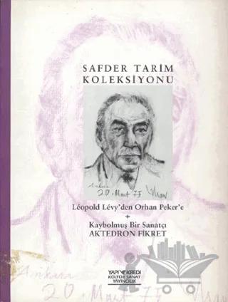 Safder Tarim Koleksiyonu Leopold Levy’den Orhan Peker’e Kaybolmuş Bir Sanatçı Aktedron Fikret