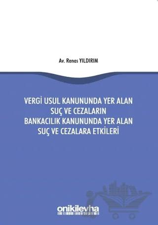 Vergi Usul Kanununda Yer Alan Suç ve Cezaların Bankacılık Kanununda Yer Alan Suç ve Cezalara Etkileri