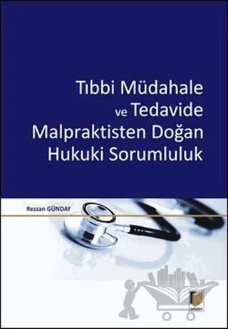 Tıbbi Müdahale ve Tedavide Malpraktisten Doğan Hukuki Sorumluluk
