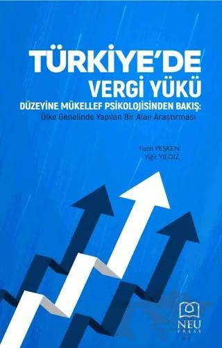 Türkiye'de Vergi Yükü Düzeyine Mükellef Psikolojinden Bakış Ülke Genelinde Yapılan Bir Alan