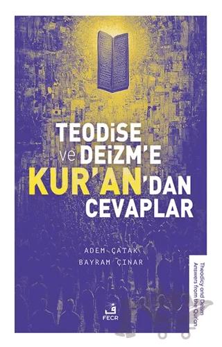 Teodise ve Deizm’e Kur’an’dan Cevaplar – Adem Çatak, Bayram Çınar – Fecr Yayınları kitap kapağı