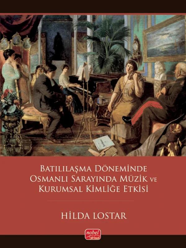 Batılılaşma Döneminde Osmanlı Sarayında Müzik ve Kurumsal Kimliğe Etkisi