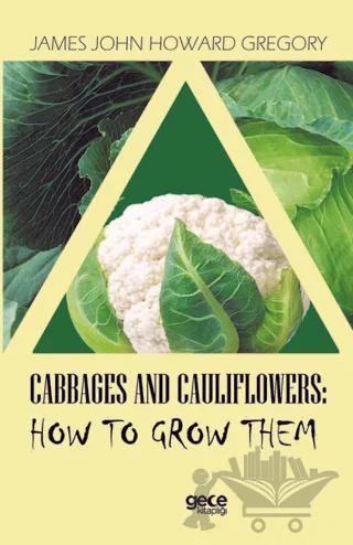 Cabbages and Cauliflowers: How to Grow Them