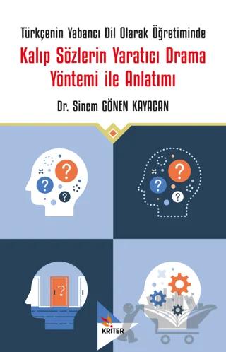 Türkçenin Yabancı Dil Olarak Öğretiminde Kalıp Sözlerin Yaratıcı Drama Yöntemi İle Anlatımı