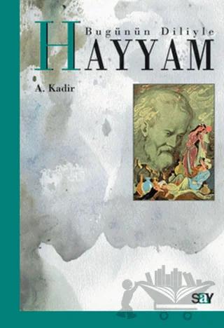 Bugünün Diliyle Hayyam