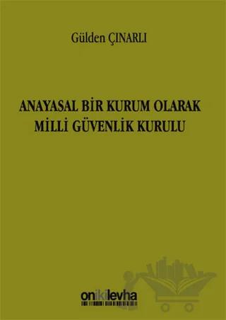 Anayasal Bir Kurum Olarak Milli Güvenlik Kurulu