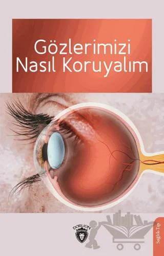 Gözlerimizi Nasıl Koruyalım – Ahmet Muhtar – Dorlion Yayınları kitap kapağı