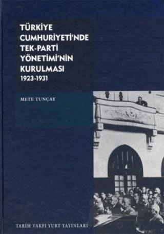 Türkiye Cumhuriyeti’nde Tek-Parti Yönetimi’nin Kurulması