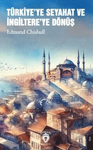 Türkiye'ye Seyahat ve İngiltere'ye Dönüş