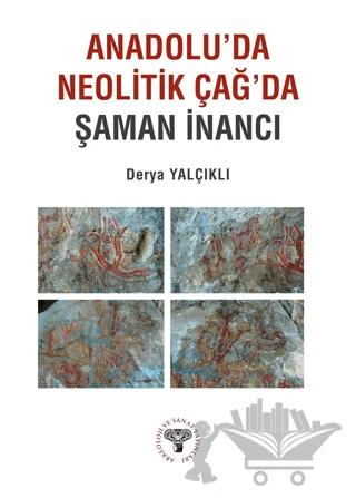 Anadolu'da Neolitik Çağ'da Şaman İnancı