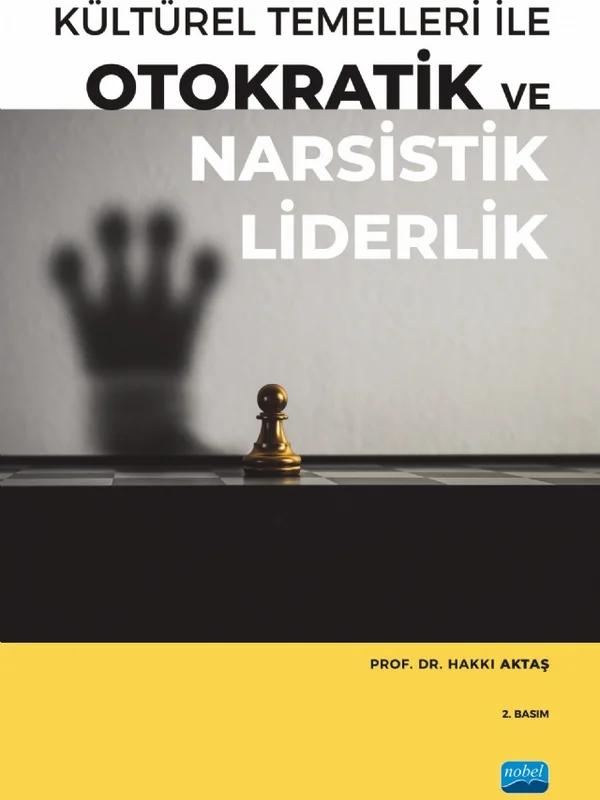 Kültürel Temelleri ile OTOKRATİK ve NARSİSTİK LİDERLİK