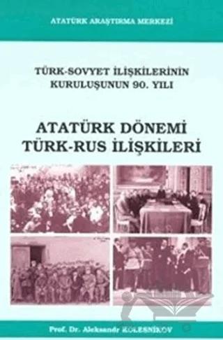 Atatürk Dönemi Türk - Rus İlişkileri