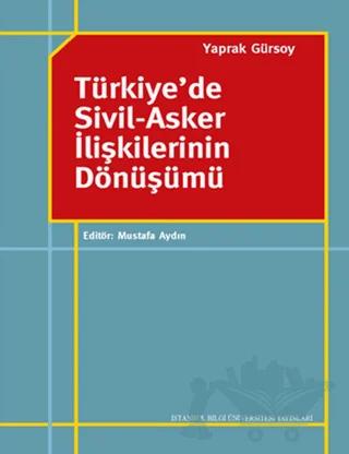Türkiye’de Sivil-Asker İlişkilerinin Dönüşümü