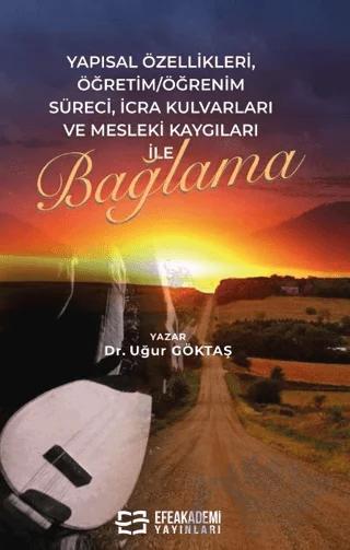 Yapısal Özellikleri, Öğretim-Öğrenim Süreci, İcra Kulvarları ve Mesleki Kaygıları ile Bağlama