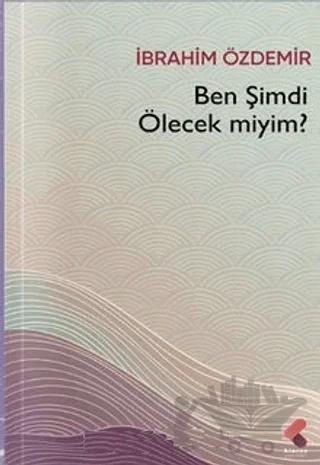 Ben Şimdi Ölecek Miyim?