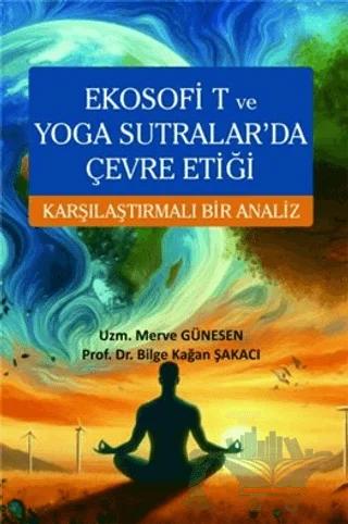 Ekosofi T ve Yoga Sutralar'da Çevre Etiği Karşılaştırmalı Bir Analiz