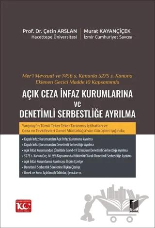 Mer’i Mevzuat ve 7456 S. Kanunla 5275 S. Kanuna Eklenen Geçici Madde 10 Kapsamında Açık Ceza İnfaz Kurumlarına ve Denetimli Serbestliğe Ayrılma