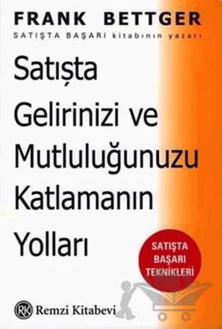 Satışta Gelirinizi ve Mutluluğunuzu Katlamanın Yolları: Satışta Başarı Teknikleri