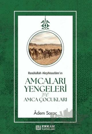 Rasulûllah Aleyhisselâm'ın Amcaları Yengeleri ve Amca Çocukları