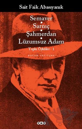 Semaver / Sarnıç / Şahmerdan / Lüzumsuz Adam Toplu Öyküler 1 Bütün Öyküler