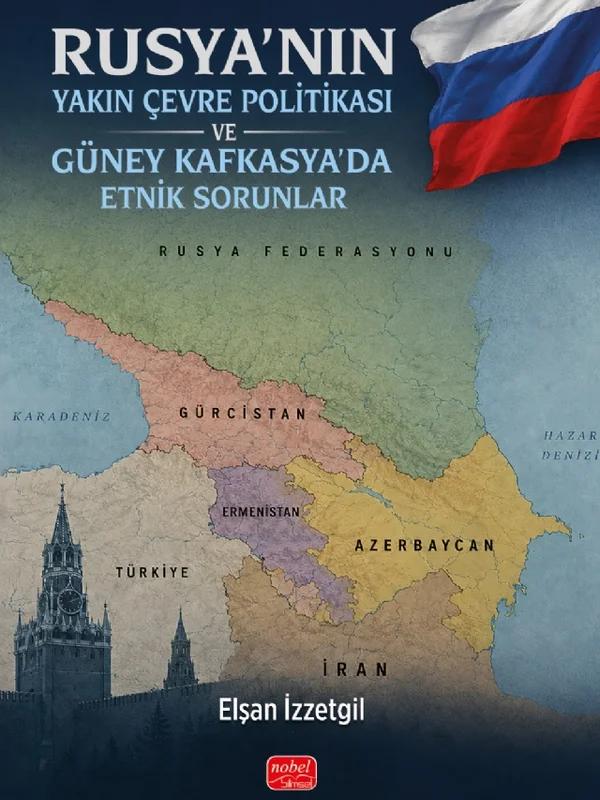 Rusya’nın Yakın Çevre Politikası ve Güney Kafkasya’da Etnik Sorunlar