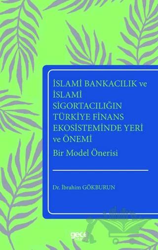 İslami Bankacılık ve İslami Sigortacılığın Türkiye Finans Ekosisteminde Yeri ve Önemi Bir Model Önerisi