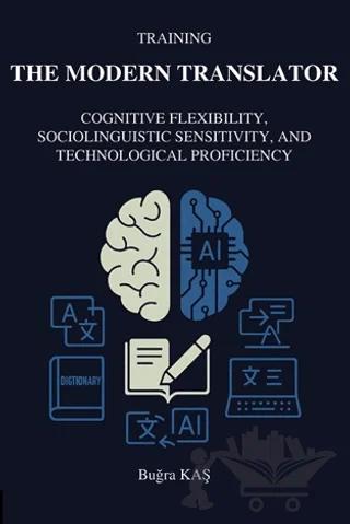 Training The Modern Translator: Cognitive Flexibility, Sociolinguistic Sensitivity and Technological Proficiency