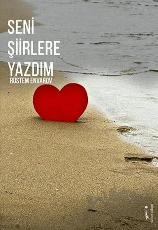 Seni Şiirlere Yazdım