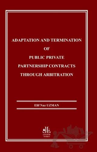 Adaptation and Termination of Public Private Partnership Contracts Through Arbitration