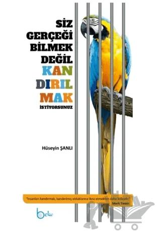 Siz Gerçeği Bilmek Değil Kandırılmak İstiyorsunuz